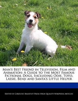 Paperback Man's Best Friend in Television, Film and Animation: A Guide to the Most Famous Fictional Dogs, Including Odie, Toto, Lassie, Benji and Santa's Little Book