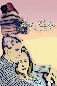 Paperback Just Lucky: Book 2 Love and Hate Book