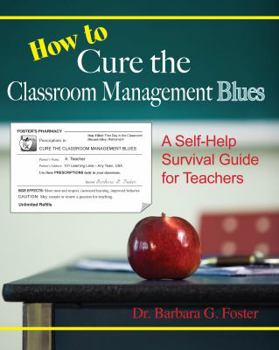 Paperback How to Cure the Classroom Management Blues: A Self-Help Survival Guide for Teachers Book