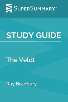 Paperback Study Guide: The Veldt by Ray Bradbury (SuperSummary) Book
