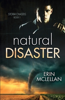 Natural Disaster - Book #1 of the Storm Chasers