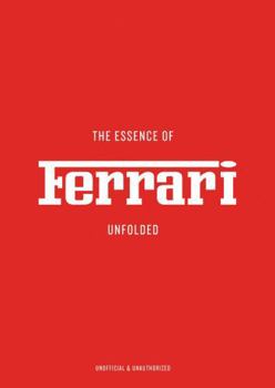 Hardcover The Essence of Ferrari: Unfolded Book