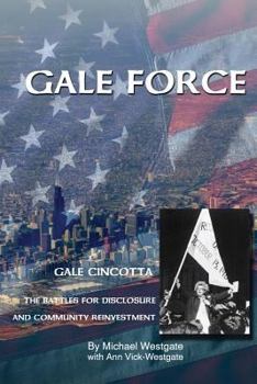 Paperback Gale Force--Gale Cincotta: The Battles for Disclosure and Community Reinvestment Book