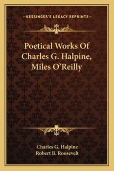 The Poetical Works of Charles G. Halpine, Miles O'Reilly
