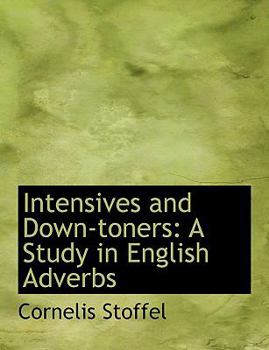 Hardcover Intensives and Down-Toners: A Study in English Adverbs (Large Print Edition) [Large Print] Book