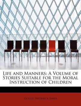 Paperback Life and Manners: A Volume of Stories Suitable for the Moral Instruction of Children Book