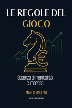 Paperback Le Regole del Gioco: Essenza di Mentalità e Impresa [Italian] Book