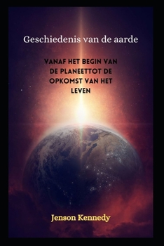 Paperback Geschiedenis van de aarde: Vanaf het begin van de planeettot de opkomst van het leven [Dutch] Book