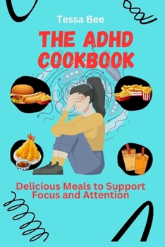 Paperback The ADHD Cookbook: Delicious Meals to Support Focus and Attention Book