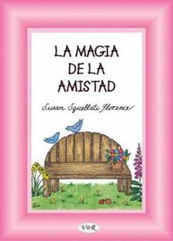 Hardcover La Magia De La Amistad/ The Magic Of Friendship (Spanish Edition) [Spanish] Book