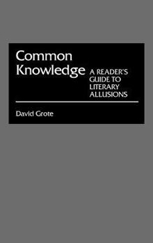 Hardcover Common Knowledge: A Reader's Guide to Literary Allusions Book