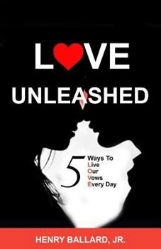 Paperback Love Unleashed: 5 Ways to Live Our Vows Every Day Book