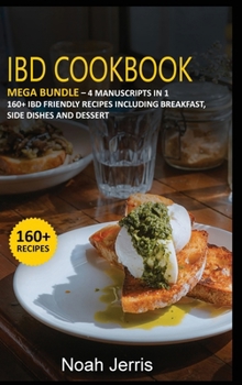 Hardcover Ibd Cookbook: MEGA BUNDLE - 4 Manuscripts in 1 -160+ IBD - friendly recipes including breakfast, side dishes and dessert Book