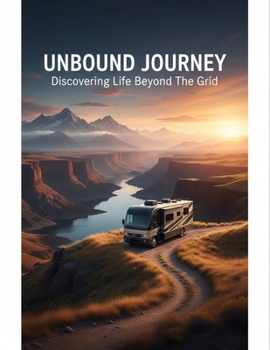 Paperback Unbound Journey: Discovering Life Beyond The Grid Book