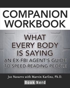 Paperback Companion Workbook: What Every Body is Saying ( An Ex-FBI Agent's Guide to Speed-Reading People) Book