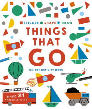 Paperback Sticker, Shape, Draw: Things That Go: My Art Activity Book