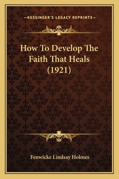 Paperback How To Develop The Faith That Heals (1921) Book