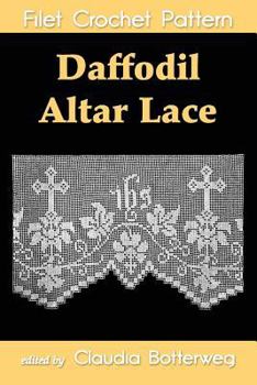 Paperback Daffodil Altar Lace Filet Crochet Pattern: Complete Instructions and Chart Book