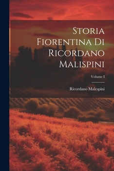 Paperback Storia Fiorentina di Ricordano Malispini; Volume I Book