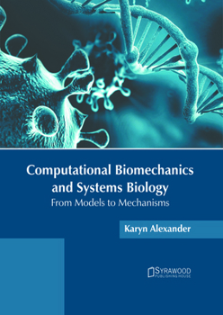 Computational Biomechanics and Systems Biology: From Models to Mechanisms