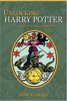 Paperback Unlocking Harry Potter: Five Keys for the Serious Reader Book