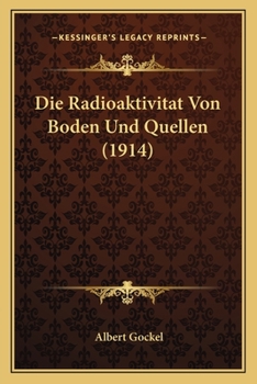 Die Radioaktivit�t Von Boden Und Quellen (Classic Reprint)