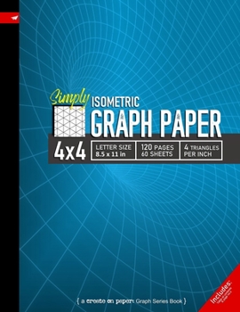 Simply 4x4 Graph Paper: Isometric Grid line ruled Composition Notebook, 8.5x 11in (Letter size), 120 pages, 4 triangles per inch (Create On Graph Paper Series)