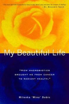 Paperback My Beautiful Life: How Macrobiotics Brought Me from Cancer to Radiant Health Book