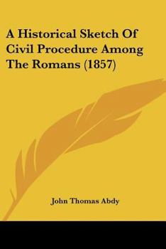 Paperback A Historical Sketch Of Civil Procedure Among The Romans (1857) Book