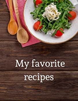 Paperback My favorite recipes: Recipes log book, notebook to write in for cooking lovers, journal 8.5x11 in Book