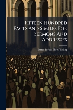 Fifteen Hundred Facts And Similes For Sermons And Addresses