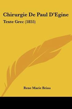 Paperback Chirurgie De Paul D'Egine: Texte Grec (1855) [French] Book