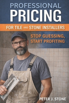 Paperback How to Price Tile Installation Work: A Real-World Guide for Residential, Commercial, and Stone Projects Book