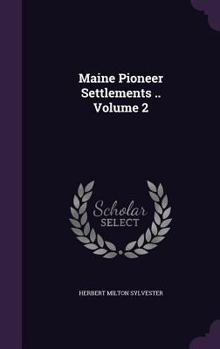 Hardcover Maine Pioneer Settlements .. Volume 2 Book