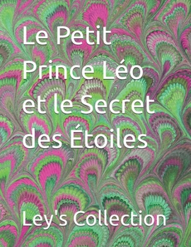 Paperback Le Petit Prince Léo et le Secret des Étoiles [French] Book