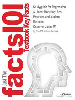Paperback Studyguide for Regression & Linear Modeling: Best Practices and Modern Methods by Osborne, Jason W., ISBN 9781506302768 Book