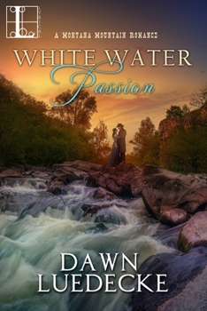 White Water Passion - Book #1 of the Montana Mountain