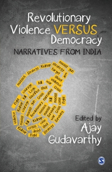 Paperback Revolutionary Violence Versus Democracy: Narratives from India Book