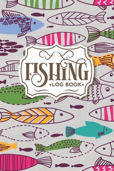 Paperback Fishing Log Book: Fisherman's Log Book with Prompts Records Details of Fishing Trip, Date, Time, Location, Water & Weather Conditions, T Book