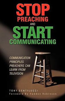 Paperback Stop Preaching and Start Communicating: Communication Principles Preachers Can Learn from Television Book