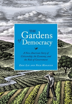 Hardcover The Gardens of Democracy: A New American Story of Citizenship, the Economy, and the Role of Government Book