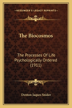 Paperback The Biocosmos: The Processes Of Life Psychologically Ordered (1911) Book
