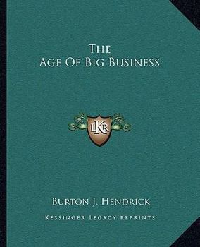 The Age of Big Business: A Chronicle of the Captains of Industry