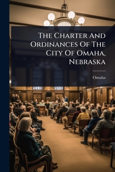 Paperback The Charter And Ordinances Of The City Of Omaha, Nebraska Book