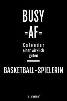 Kalender für Basketball-Spieler / Basketball-Spielerin: Immerwährender Kalender / 365 Tage Tagebuch / Journal [3 Tage pro Seite] für Notizen, Planung ... Erinnerungen, Sprüche (German Edition)
