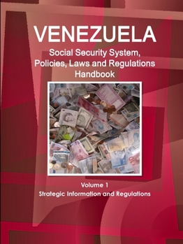 Paperback Venezuela Social Security System, Policies, Laws and Regulations Handbook Volume 1 Strategic Information and Regulations Book