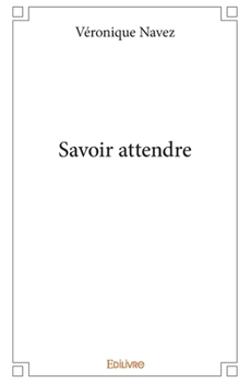 Paperback Savoir attendre [French] Book