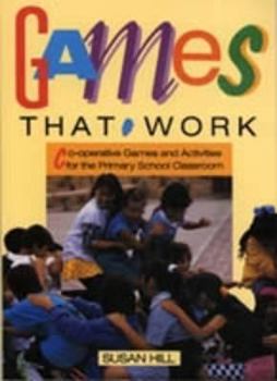 Hardcover Games That Work: Co-Operative Games & Activities for the Primary School Classroom Book