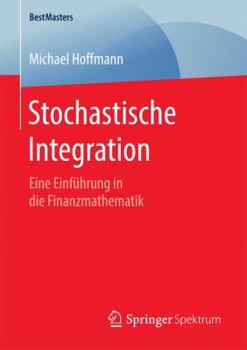 Paperback Stochastische Integration: Eine Einführung in Die Finanzmathematik [German] Book
