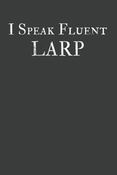 Paperback I Speak Fluent LARP: LARPing Notebook Book